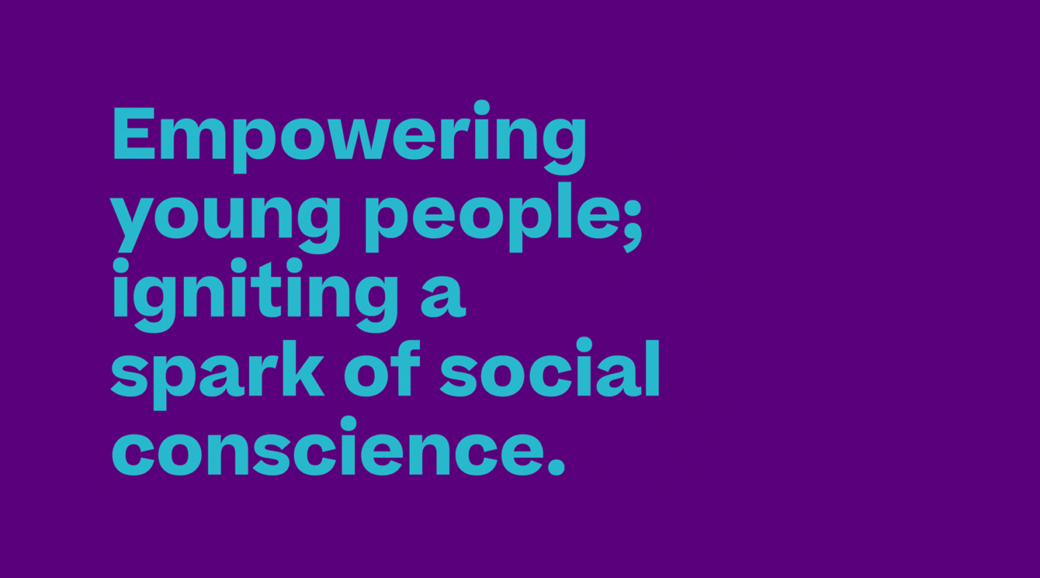Empowering young people; igniting a spark of social conscience - the First Give purpose statement and brand proposition